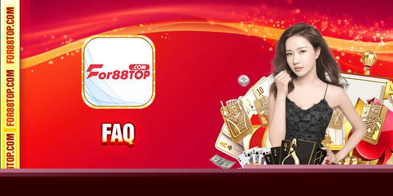 FAQ thường gặp khi tham gia for88top.com